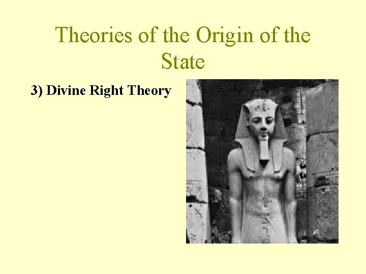 Theories of the Origin of the State 3) Divine Right Theory 