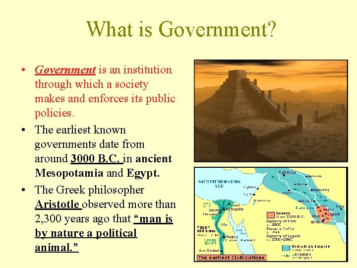 What is Government? • Government is an institution through which a society makes and