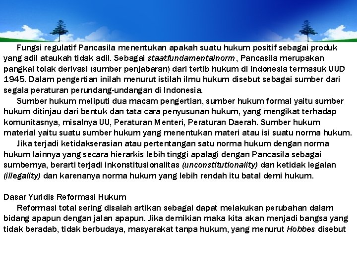 Fungsi regulatif Pancasila menentukan apakah suatu hukum positif sebagai produk yang adil ataukah tidak