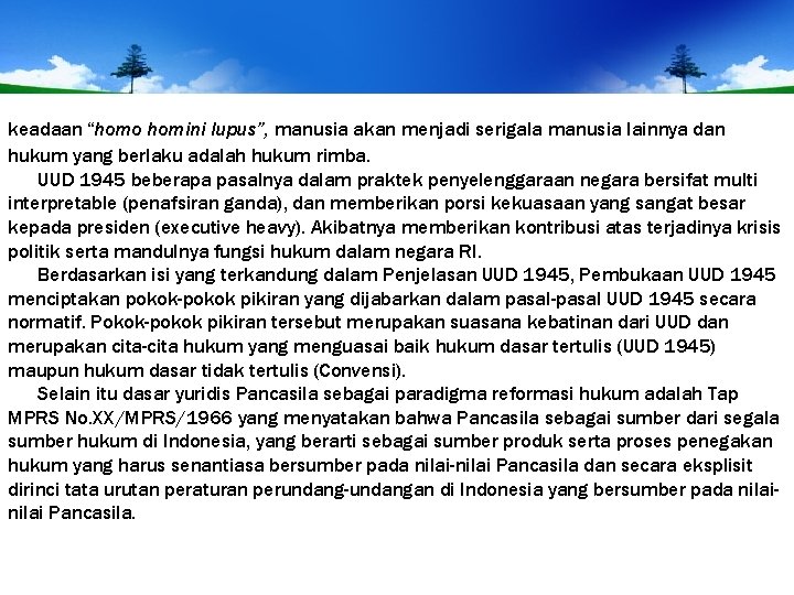 keadaan “homo homini lupus”, manusia akan menjadi serigala manusia lainnya dan hukum yang berlaku