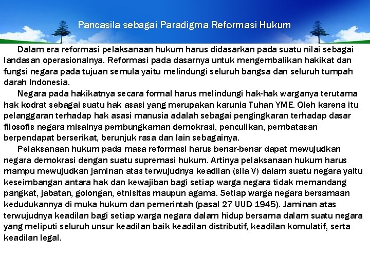 Pancasila sebagai Paradigma Reformasi Hukum Dalam era reformasi pelaksanaan hukum harus didasarkan pada suatu