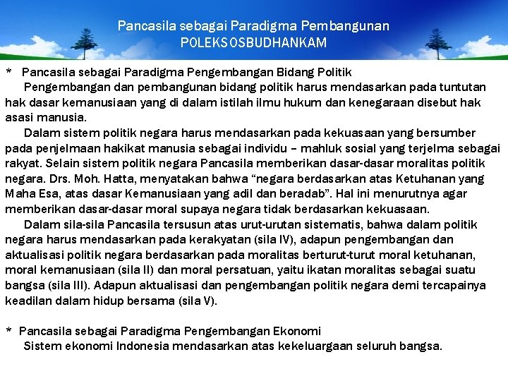 Pancasila sebagai Paradigma Pembangunan POLEKSOSBUDHANKAM * Pancasila sebagai Paradigma Pengembangan Bidang Politik Pengembangan dan