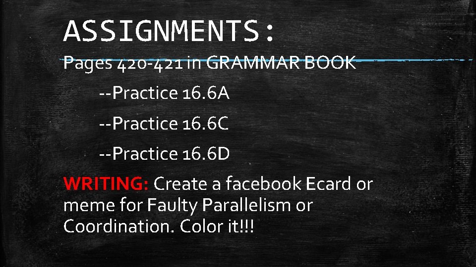 ASSIGNMENTS: Pages 420 -421 in GRAMMAR BOOK --Practice 16. 6 A --Practice 16. 6