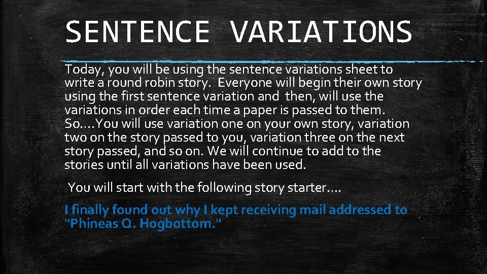 SENTENCE VARIATIONS Today, you will be using the sentence variations sheet to write a