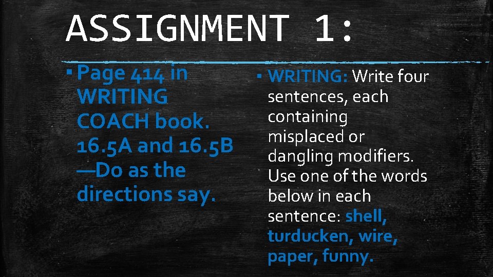 ASSIGNMENT 1: ▪ Page 414 in ▪ WRITING: Write four sentences, each WRITING containing
