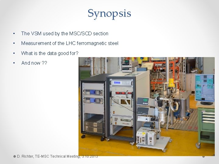 Synopsis • The VSM used by the MSC/SCD section • Measurement of the LHC