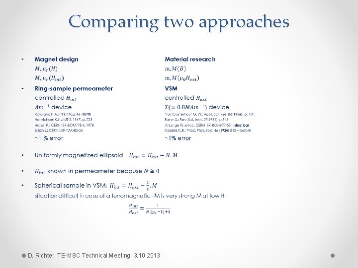 Comparing two approaches • D. Richter, TE-MSC Technical Meeting, 3. 10. 2013 