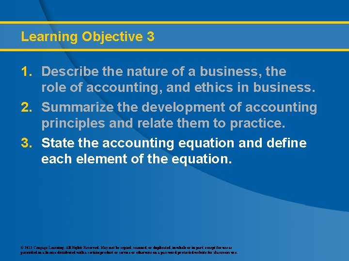 Learning Objective 3 1. Describe the nature of a business, the role of accounting,