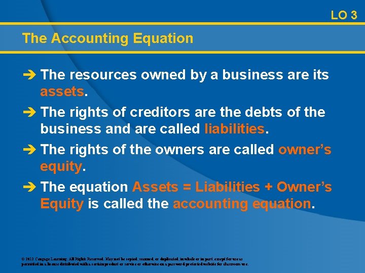 LO 3 The Accounting Equation è The resources owned by a business are its