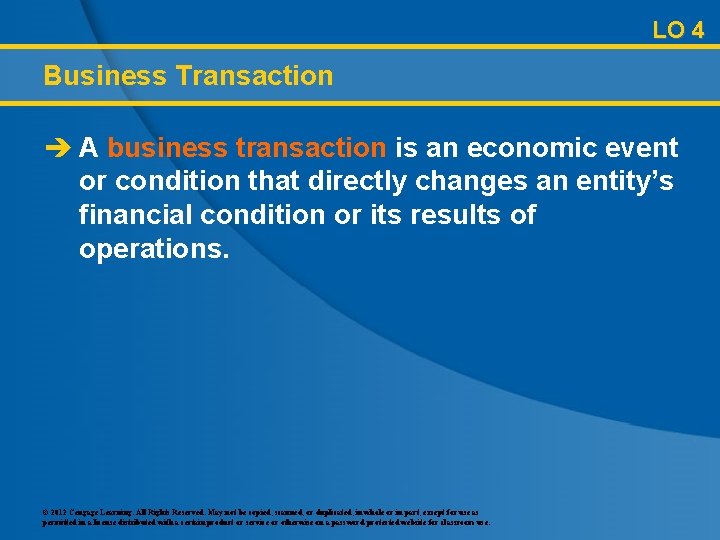 LO 4 Business Transaction è A business transaction is an economic event or condition