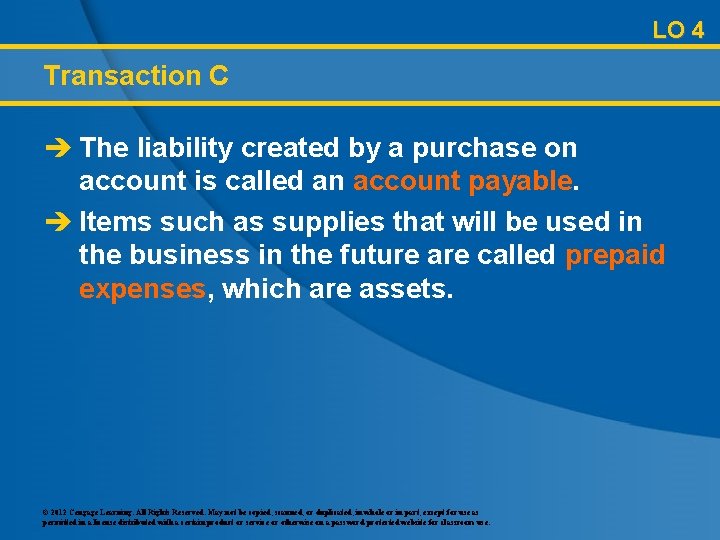 LO 4 Transaction C è The liability created by a purchase on account is