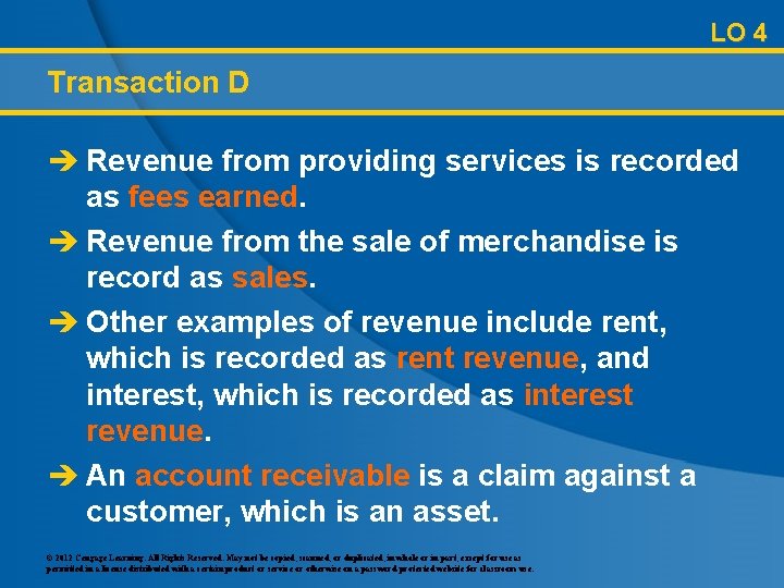 LO 4 Transaction D è Revenue from providing services is recorded as fees earned.