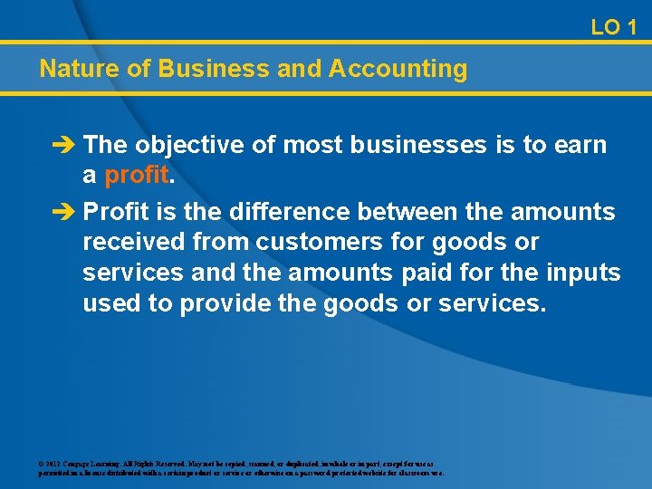 LO 1 Nature of Business and Accounting è The objective of most businesses is