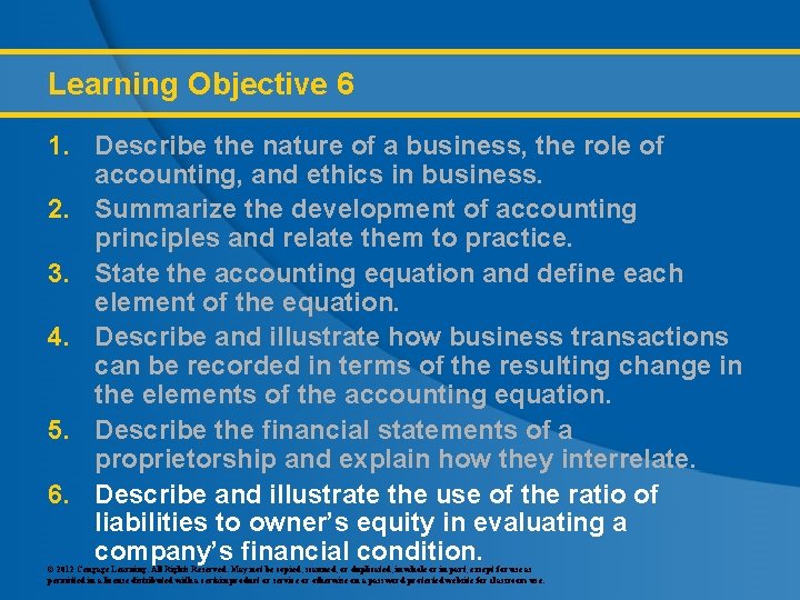Learning Objective 6 1. Describe the nature of a business, the role of accounting,