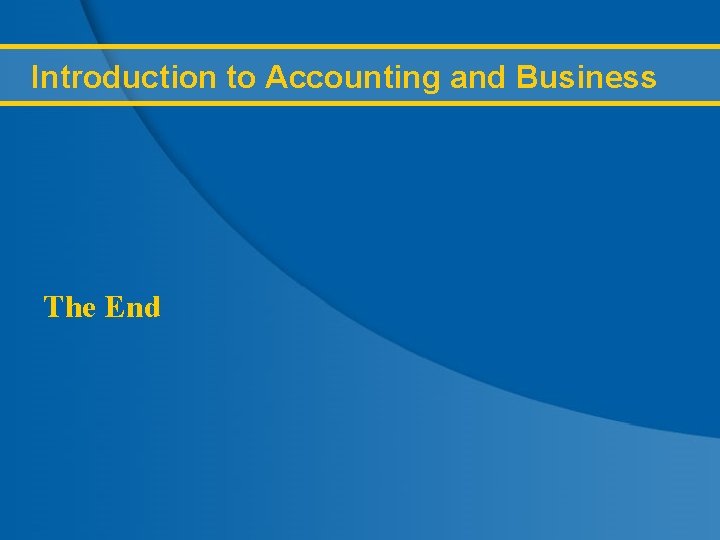 Introduction to Accounting and Business The End Student Version Prepared by: C. Douglas Cloud