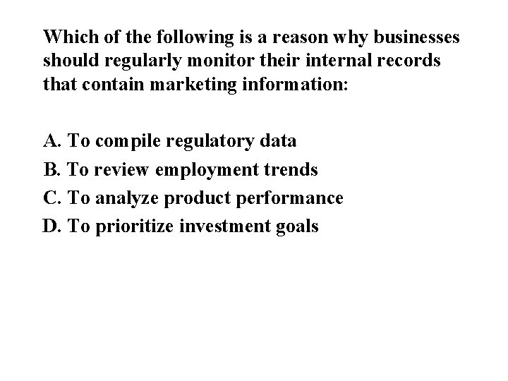 Which of the following is a reason why businesses should regularly monitor their internal