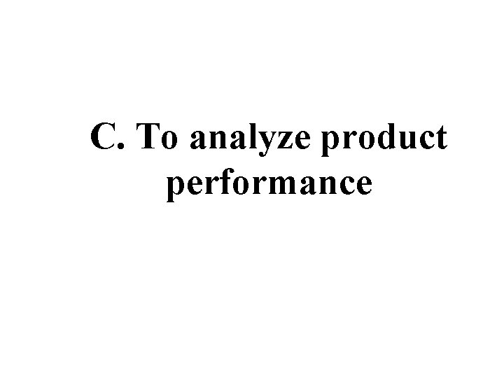 C. To analyze product performance 