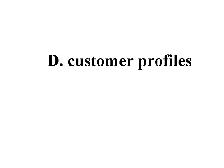D. customer profiles 