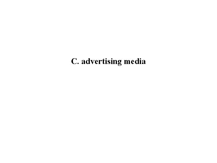 C. advertising media 