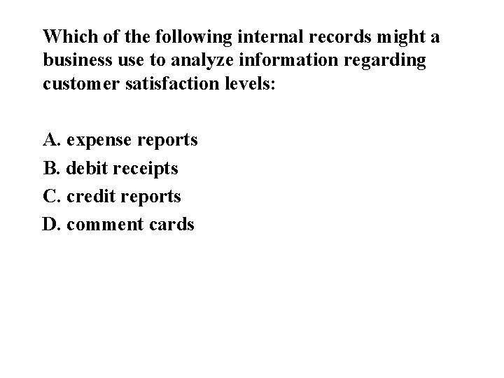 Which of the following internal records might a business use to analyze information regarding