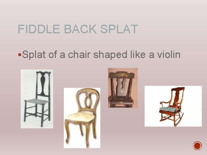 FIDDLE BACK SPLAT §Splat of a chair shaped like a violin 