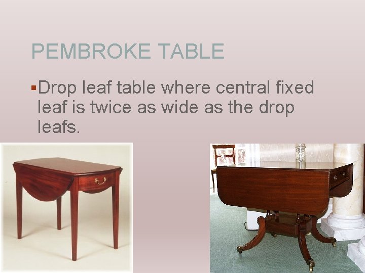 PEMBROKE TABLE §Drop leaf table where central fixed leaf is twice as wide as