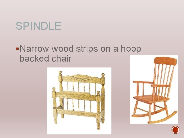 SPINDLE §Narrow wood strips on a hoop backed chair 