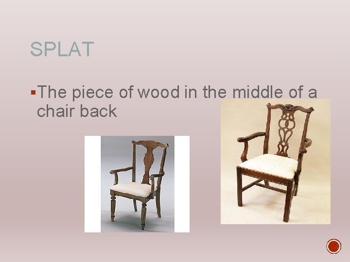 SPLAT §The piece of wood in the middle of a chair back 