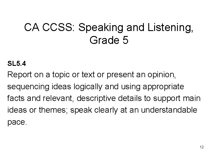 CA CCSS: Speaking and Listening, Grade 5 SL 5. 4 Report on a topic