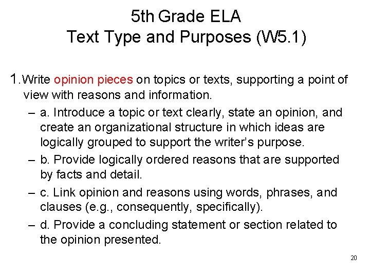 5 th Grade ELA Text Type and Purposes (W 5. 1) 1. Write opinion