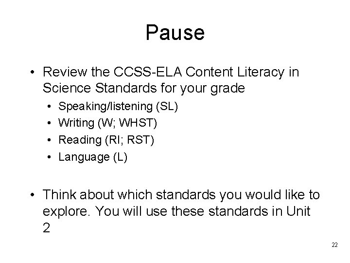 Pause • Review the CCSS-ELA Content Literacy in Science Standards for your grade •