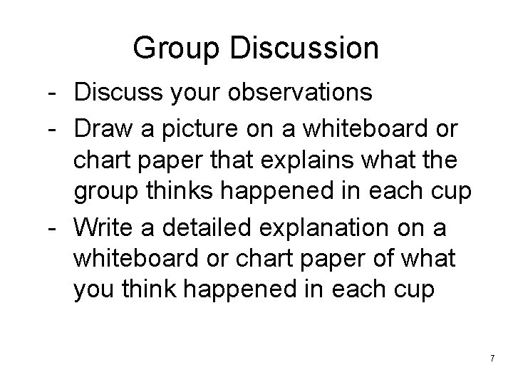 Group Discussion - Discuss your observations - Draw a picture on a whiteboard or