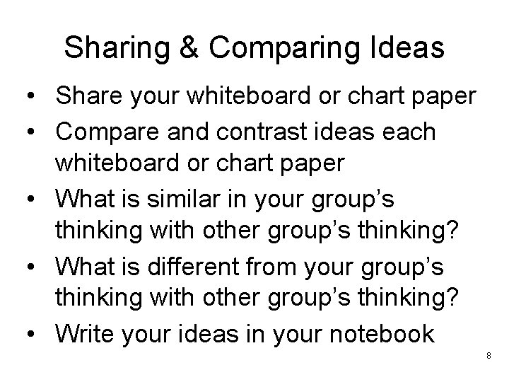 Sharing & Comparing Ideas • Share your whiteboard or chart paper • Compare and