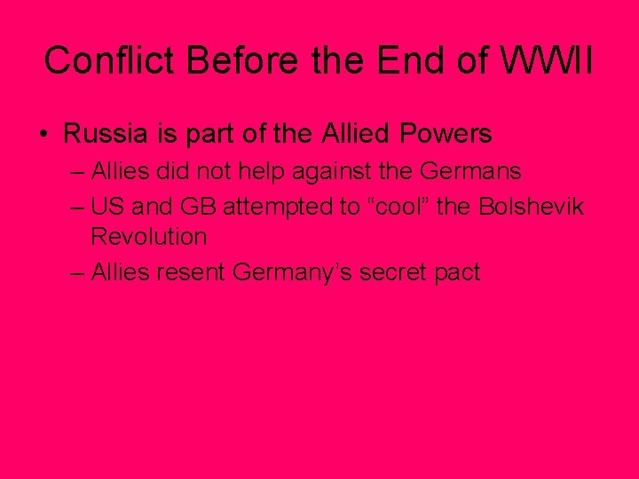 Conflict Before the End of WWII • Russia is part of the Allied Powers