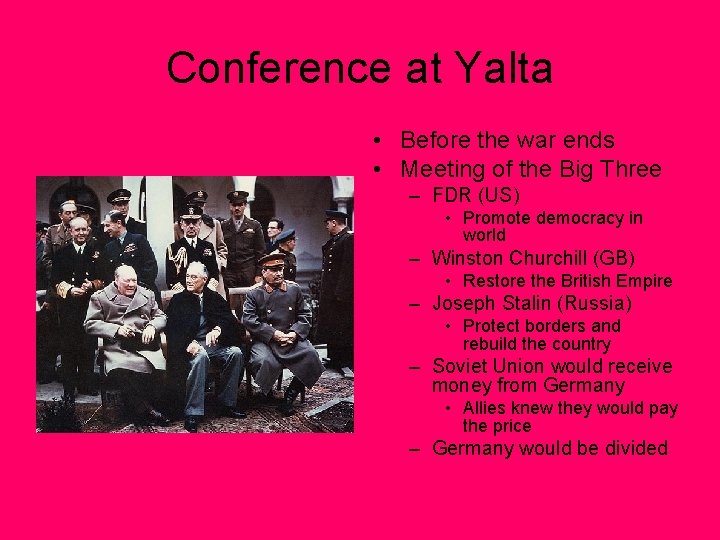 Conference at Yalta • Before the war ends • Meeting of the Big Three