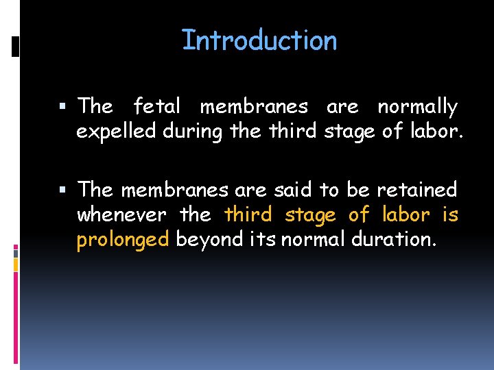 Introduction The fetal membranes are normally expelled during the third stage of labor. The