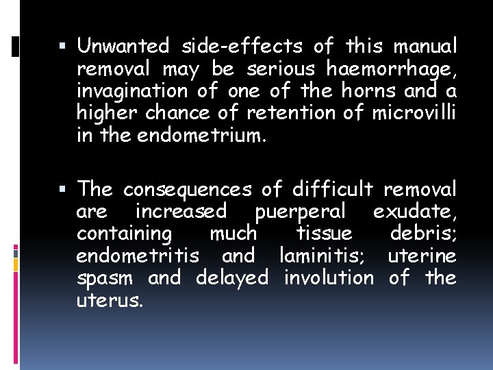  Unwanted side-effects of this manual removal may be serious haemorrhage, invagination of one