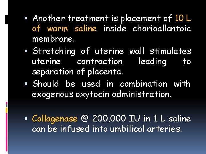  Another treatment is placement of 10 L of warm saline inside chorioallantoic membrane.