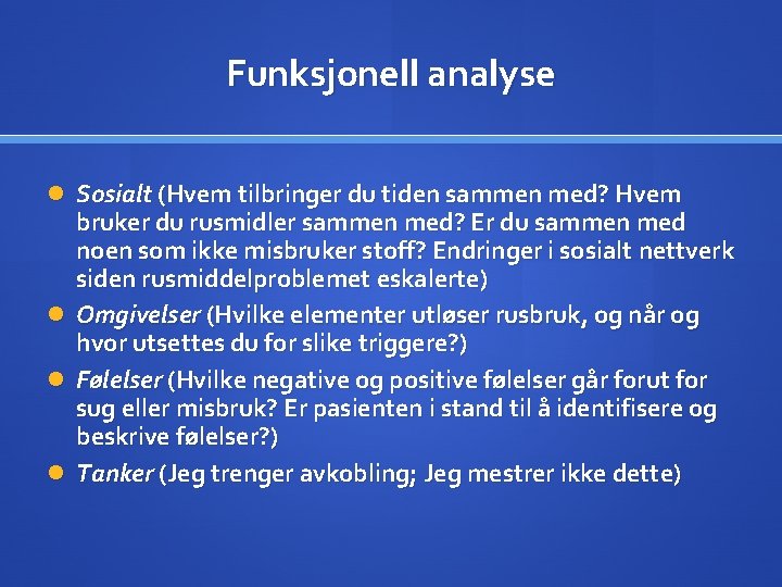 Funksjonell analyse Sosialt (Hvem tilbringer du tiden sammen med? Hvem bruker du rusmidler sammen