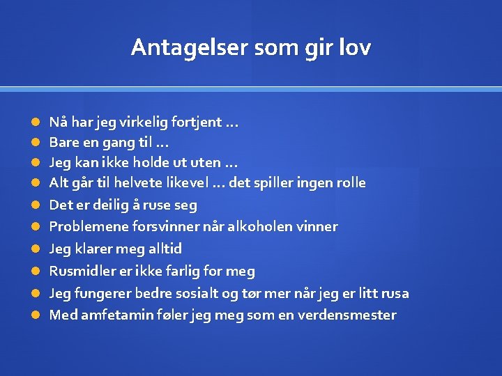 Antagelser som gir lov Nå har jeg virkelig fortjent … Bare en gang til