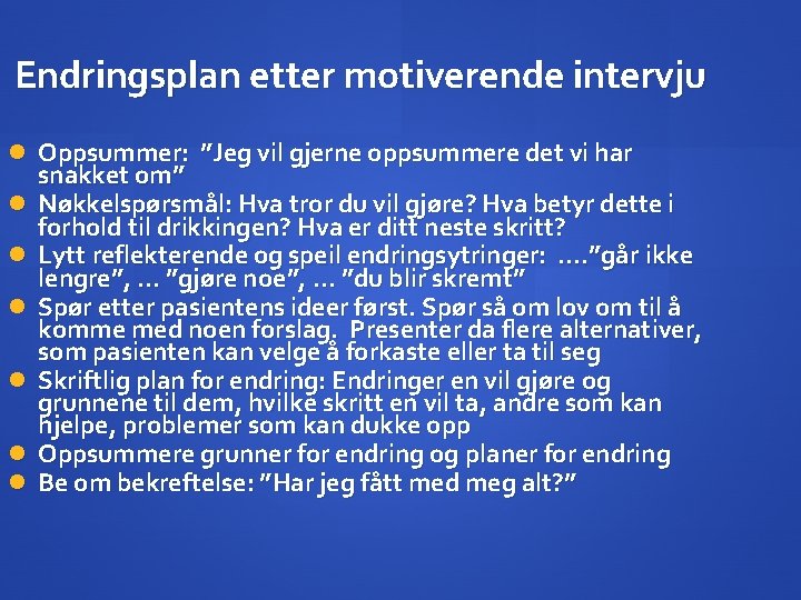 Endringsplan etter motiverende intervju Oppsummer: ”Jeg vil gjerne oppsummere det vi har snakket om”