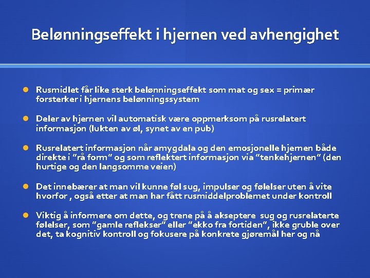 Belønningseffekt i hjernen ved avhengighet Rusmidlet får like sterk belønningseffekt som mat og sex