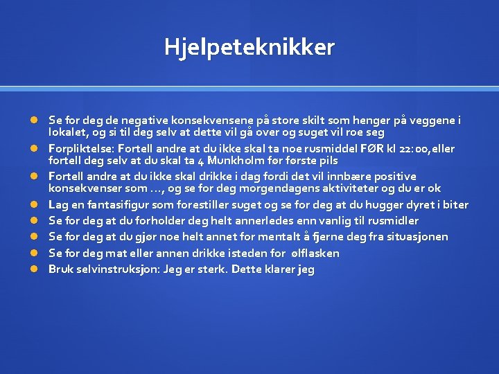 Hjelpeteknikker Se for deg de negative konsekvensene på store skilt som henger på veggene