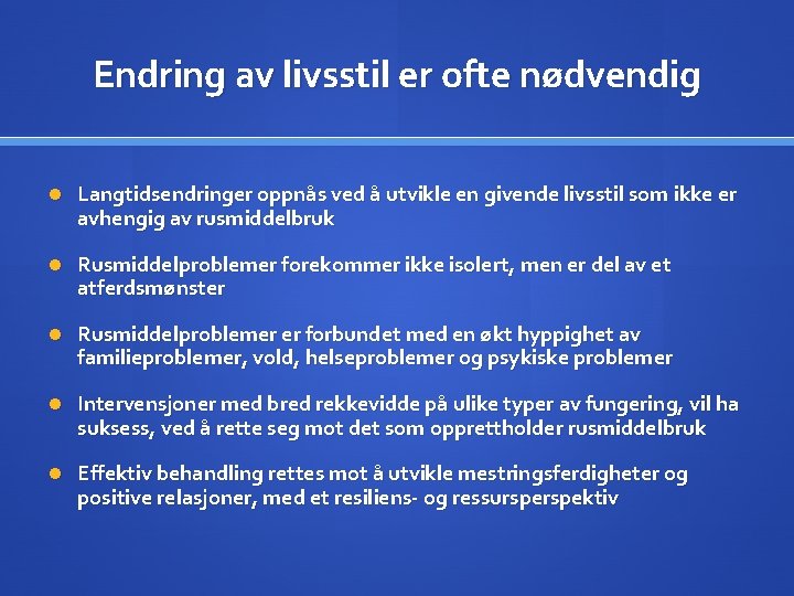 Endring av livsstil er ofte nødvendig Langtidsendringer oppnås ved å utvikle en givende livsstil