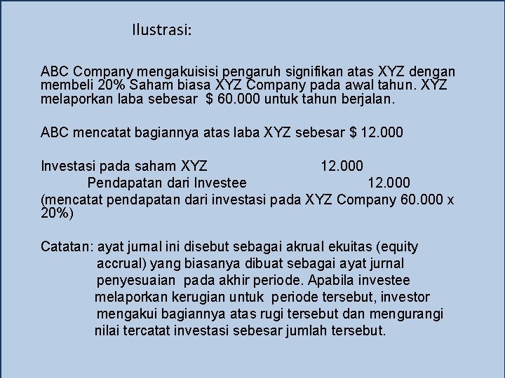 Ilustrasi: ABC Company mengakuisisi pengaruh signifikan atas XYZ dengan membeli 20% Saham biasa XYZ