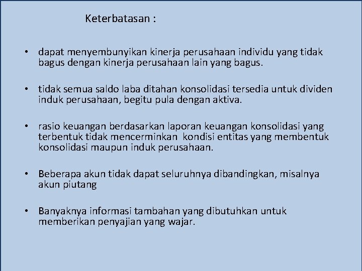 Keterbatasan : • dapat menyembunyikan kinerja perusahaan individu yang tidak bagus dengan kinerja perusahaan