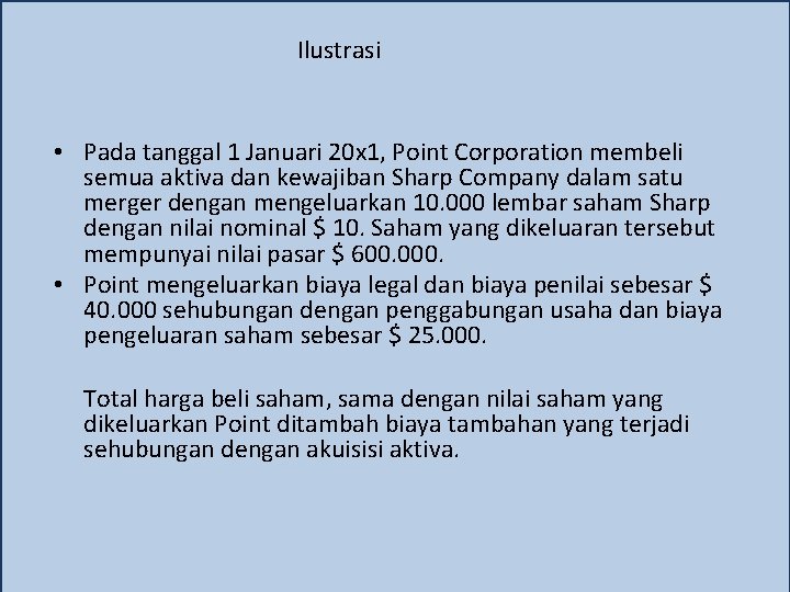 Ilustrasi • Pada tanggal 1 Januari 20 x 1, Point Corporation membeli semua aktiva