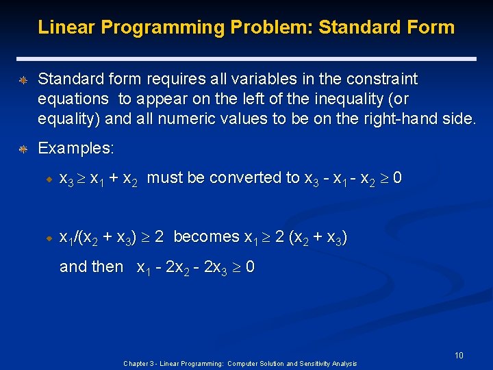Linear Programming Problem: Standard Form Standard form requires all variables in the constraint equations