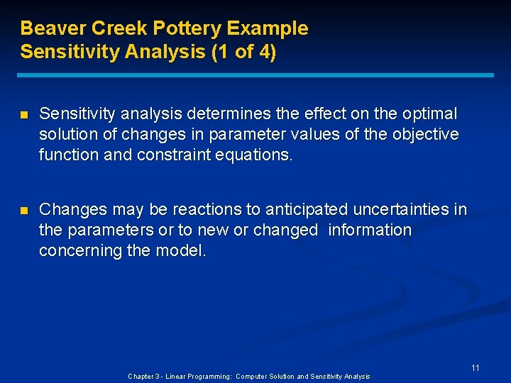 Beaver Creek Pottery Example Sensitivity Analysis (1 of 4) n Sensitivity analysis determines the