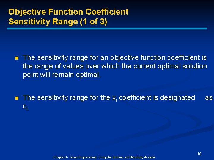 Objective Function Coefficient Sensitivity Range (1 of 3) n The sensitivity range for an